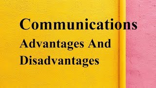 Communications advantages and disadvantages [upl. by Bank133]