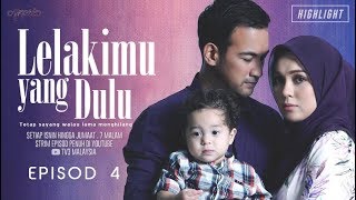 HIGHLIGHT Episod 4  Lelakimu Yang Dulu 2019 [upl. by Hanahs157]