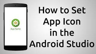 How To Set the App Icon for Android App  Android Studio 223 Tutorial [upl. by Enilraep]