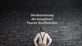 Die Berechnung der komplexen FourierKoeffizienten [upl. by Ellienad]