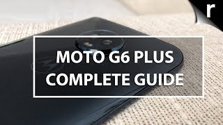 Moto G6 Plus Complete Guide [upl. by Busby]