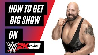 How To Get Big Show on WWE 2K23 [upl. by Solim]