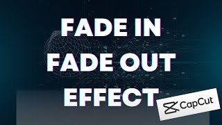 How To Add Fade In And Fade Out Effect In CapCut [upl. by Medin984]