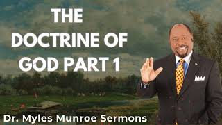 Dr Myles Munroe Sermons  The Doctrine of God Part 1 [upl. by Tuck]