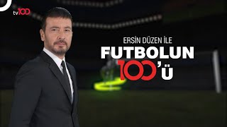 Ersin Düzen ile Futbolun 100ü Her Cumartesi ve Pazar 2330da Tv100de [upl. by Bohman]