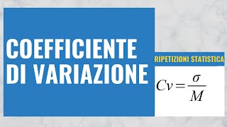 20 Coefficiente di Variazione Indici RELATIVI di variabilità [upl. by Sharla145]