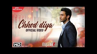 Chhod Diya Full Video Song  Chod Diye Wo Raste  Arijit Singh  Bazzar Movie  Sad Song [upl. by Hctub969]