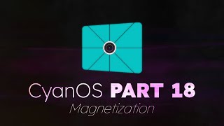 CyanOS History PART 18  Magnetization [upl. by Yrevi417]