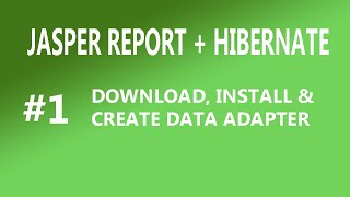 Jasper Report Hibernate 1 Download  Installation and Create Data Adapter  jasper report in java [upl. by Karoly357]