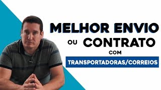 MELHOR ENVIO OU CONTRATO COM TRANSPORTADORASCORREIOS [upl. by Annehs]