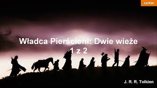 Władca Pierścieni Dwie wieże cz 1 z 2 JRR Tolkien AUDIOBOOK PL [upl. by Meehar]