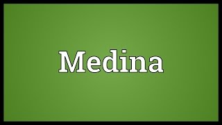 Medina Meaning [upl. by Anirb]