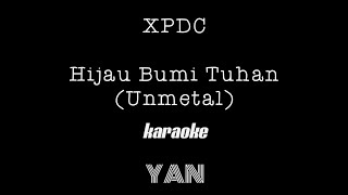 XPDC  Hijau Bumi Tuhan Unmetal Karaoke [upl. by Siurtemed]