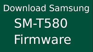 How To Download Samsung Galaxy Tab A SMT580 Stock Firmware Flash File For Update Android Device [upl. by Reni372]