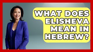 What Does Elisheva Mean In Hebrew  Jewish Teachings For All [upl. by Acirem]