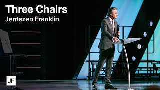 The Three Chairs  Jentezen Franklin [upl. by Nevear]