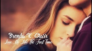 Love Me Like The First Time  Brenda K Starr with lyric [upl. by Aniad]