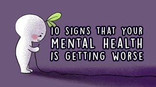 10 Signs Your Mental Health is Getting Worse [upl. by Illom]