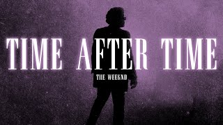 The Weeknd  Time After Time  Die Young   MIKE DEAN VERSION  prodeMr676 [upl. by Sopher]