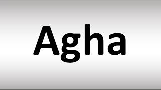 How to Pronounce Agha [upl. by Wyatan]