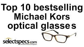 Top 10 Michael Kors Optical Bestsellers 2015  with selectspecscom [upl. by Anival]