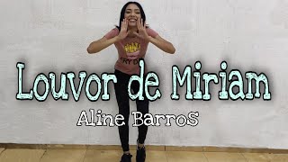 Louvor de Miriam  Aline Barros  Coreografia Ana Soares [upl. by Naujik250]