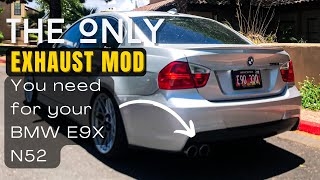 The Only EXHAUST Mod You Need for the BMW E9X N52 Muffler Delete [upl. by Oikim]