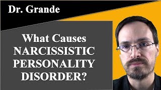 What Causes Narcissistic Personality Disorder [upl. by Selfridge]