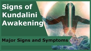 Signs of Kundalini Awakening Major Signs and Symptoms [upl. by Cirdnek642]