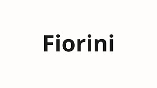 How to pronounce Fiorini [upl. by Nosniv]