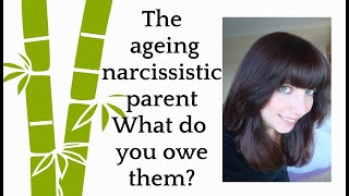 The ageing narcissistic parent What do you owe them [upl. by Carlile]