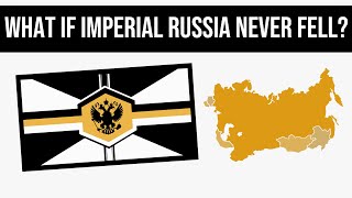 What If Imperial Russia Never Fell  Alternate History [upl. by Cirnek]