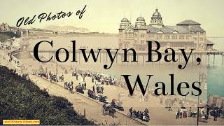 Old Photos of Colwyn Bay Wales [upl. by Utta]