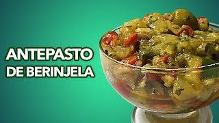 Antepasto de Berinjela  Receita Fácil e Suculenta [upl. by Chryste]