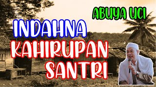 ABUYA UCI  INDAHNA KAHIRUPAN SANTRI [upl. by Enelloc]