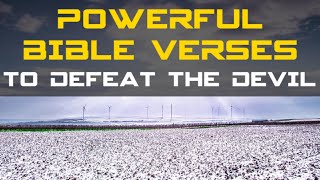 POWERFUL BIBLE VERSES TO DEFEAT THE DEVIL [upl. by Riha]