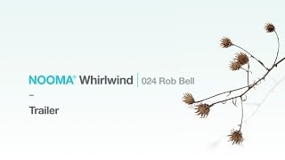 NOOMA Whirlwind 024 Rob Bell  Trailer [upl. by Rebmeced]