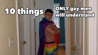 10 things only gay men will understand 🧠 [upl. by Kissee506]