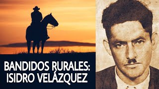 Escucharon Hablar  ISIDRO VELÁZQUEZ El Último Bandido Rural [upl. by Rhoads361]