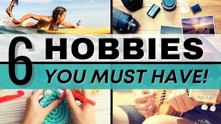 6 Hobbies to Make Your Life More Interesting  Hobby Ideas for SelfImprovement [upl. by Jerrie]