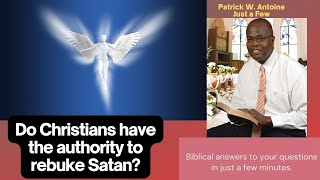 Do Christians have the authority to rebuke Satan [upl. by Rapsac]