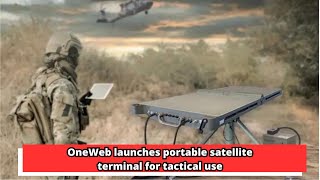 OneWeb launches portable satellite terminal for tactical use [upl. by Ennoitna]