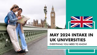 May 2024 Intake in UK Universities Everything You Need to Know [upl. by Anibas]