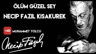 ÖLÜM GÜZEL ŞEY  NECİP FAZIL KISAKÜREK [upl. by Ardnoyek]