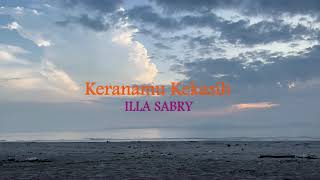 Keranamu Kekasih  ILLA SABRY Lirik hjz [upl. by Ahseekat]