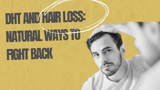 DHT AND HAIR LOSS NATURAL WAYS TO FIGHT BACK [upl. by Yuille491]