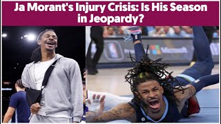 Ja Morants Injury Crisis Is His Season in Jeopardy [upl. by Ellimahs145]