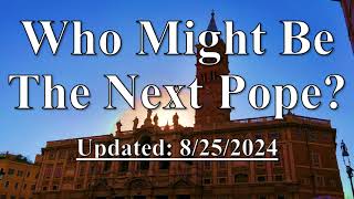 Who Might Be The Next Pope  8252024 [upl. by Atte646]