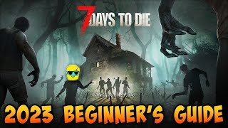 7 Days to Die  2023 Guide for Complete Beginners  Episode 1 [upl. by Josy]