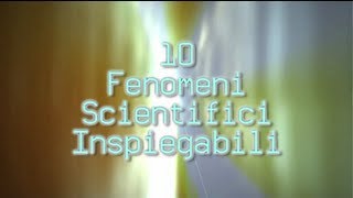 Top 10  10 fenomeni scientifici inspiegabili [upl. by Noble978]